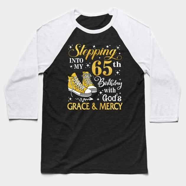 Stepping Into My 65th Birthday With God's Grace & Mercy Bday Baseball T-Shirt by MaxACarter